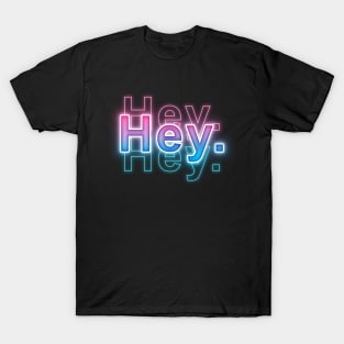 Hey T-Shirt